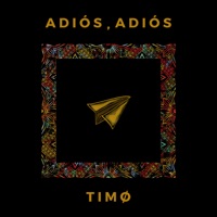 Adiós, Adiós - Single - TIMØ