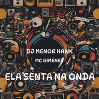 Ela Senta na Onda - Single - DJ Menor Hawk & MC GIMENES
