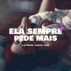 Ela Sempre Pede Mais (feat. Kauejdlz & CauãV)