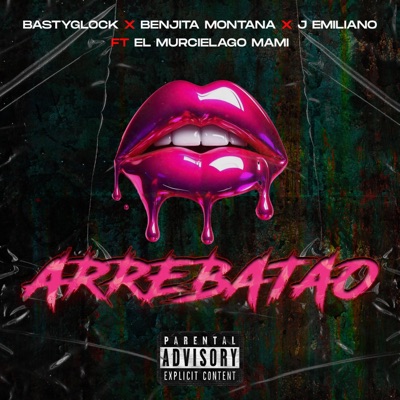 Arrebatao (feat. Benjita Montaña, J-Emiliano & El Murcielago) - Single