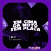 Em Cima da Moto Sem Placa - Single