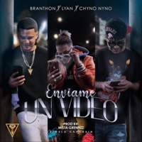 Enviame un Video - Single - Branthon, Chyno Nyno & Lyan