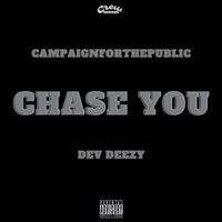 Chase You - Single - Campaignforthepublic & Dev Deezy