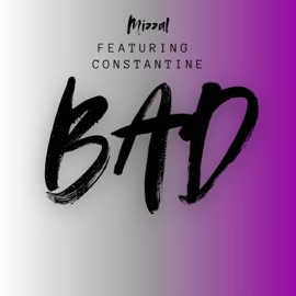 Bad (feat. Constantine) Mizzal