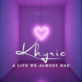 A Life We Almost Had Kyhric
