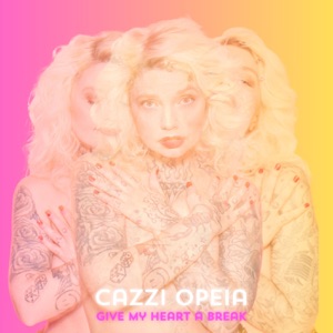 Cazzi Opeia - Give My Heart A Break - 排舞 音樂