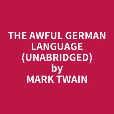 The Awful German Language (Unabridged)