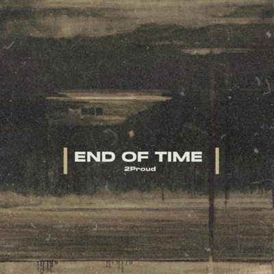 END OF TIME - Single