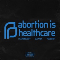 abortion is healthcare. (feat. SGE Kash & TWOSEVEN.) - Single - SilkRobeGeoff