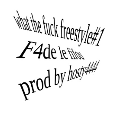 F4de - what the f**k freestyle#1