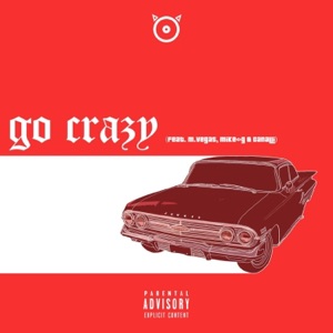 Go Crazy (feat. Mike G, Marcus Vega & Canalli) - Single