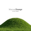 Michel Delgado Wanna Change Wanna Change - Single