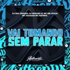 Vai Tomando Sem Parar (feat. MC Gaagaah, MC BM OFICIAL, MC Rafinha & DJ Moraes ZL) - Single