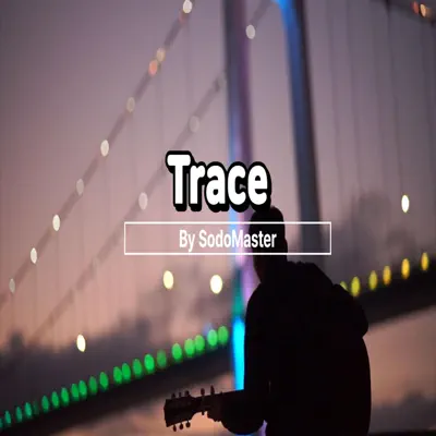 Listen to Trace by SodoMaster