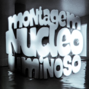 MONTAGEM NÚCLEO LUMINOSO - EP
