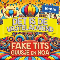 Det Is De Vastelaovend (Venlo edit) - Single - Fake Tits & Guusje en Noa