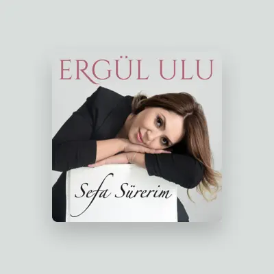 Listen to Ergül Ulu, watch music videos, read bio, see tour dates & more!