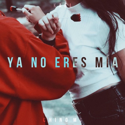Ya No Eres Mía (feat. kael) - Single