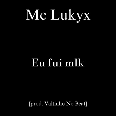 Eu Fui Mlk - Single