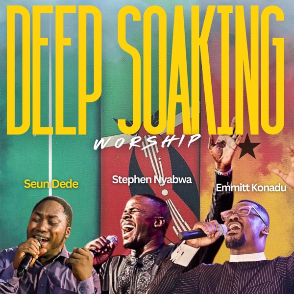 DEEP SOAKING WORSHIP (feat. Seun Dede & Emmitt Konadu)