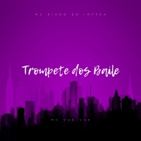 Trompete dos Baile - Single - MC Biano do Impéra, Mc Vuk Vuk & DJ Tica