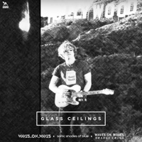 Glass Ceilings - Single - Waves_On_Waves, Sonic Shades Of Blue & Waves On Waves Orange Crush