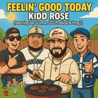 Feelin' Good Today (feat. Tay Stunna, Loj Prodical & Yvng 7) - Single - Kidd Rose