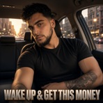 WAKE UP & GET THIS MONEY - Single