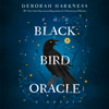 The Black Bird Oracle: A Novel (Unabridged) - Deborah Harkness