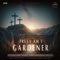 Truly am I gardener (O Mariyame Njan) - Single - Anish Cherian