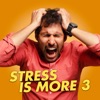 Stress Is More 3