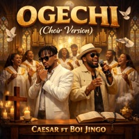 Ogechi (Choir Version) [feat. Boi Jingo] - Single - Caesar