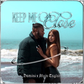 Keep Me Close Alvin Taylor & Damini