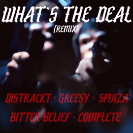 What's the Deal (feat. Greesy, Spinza, Bitter Belief & Complete) [Remix] Distrackt