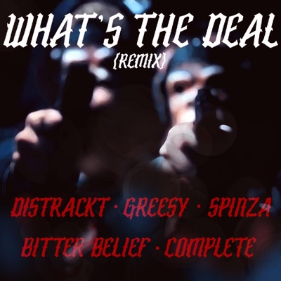 What's the Deal (feat. Greesy, Spinza, Bitter Belief & Complete) [Remix] - Single