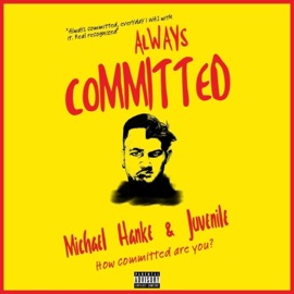 Always Committed (feat. Juvenile) Michael Hanke