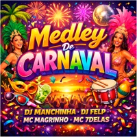 Medley de Carnaval (feat. DJ Felp) - Single - Mc Magrinho & Mc 7 delas