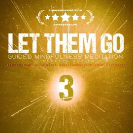 Let Them Go: Guided Mindfulness Meditation (Vipassana Series): Meditation 3: Let Them Choose Others - Finding Peace in Rejection (Let Them Go Vipassana Meditations) (Unabridged)