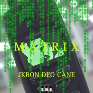 M A T R I X (feat. JKRON & Deo Cane)