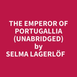 THE EMPEROR OF PORTUGALLIA (UNABRIDGED)