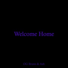 Welcome Home (feat. Ash) [Sped Up] OG Bruno
