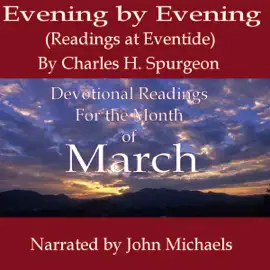 Evening by Evening  (Readings for the Month of March): Readings at Eventide (Unabridged)