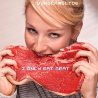 I Only Eat Meat - Single - Der Witz & yungcameltoe