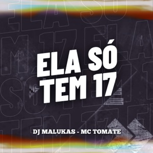 Ela Só Tem 17