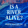 Is a River Alive?