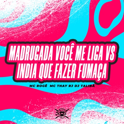 Madrugada Você Me Liga Vs India Que Fazer Fumaça - Single