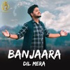 Banjaara Dil Mera - Single