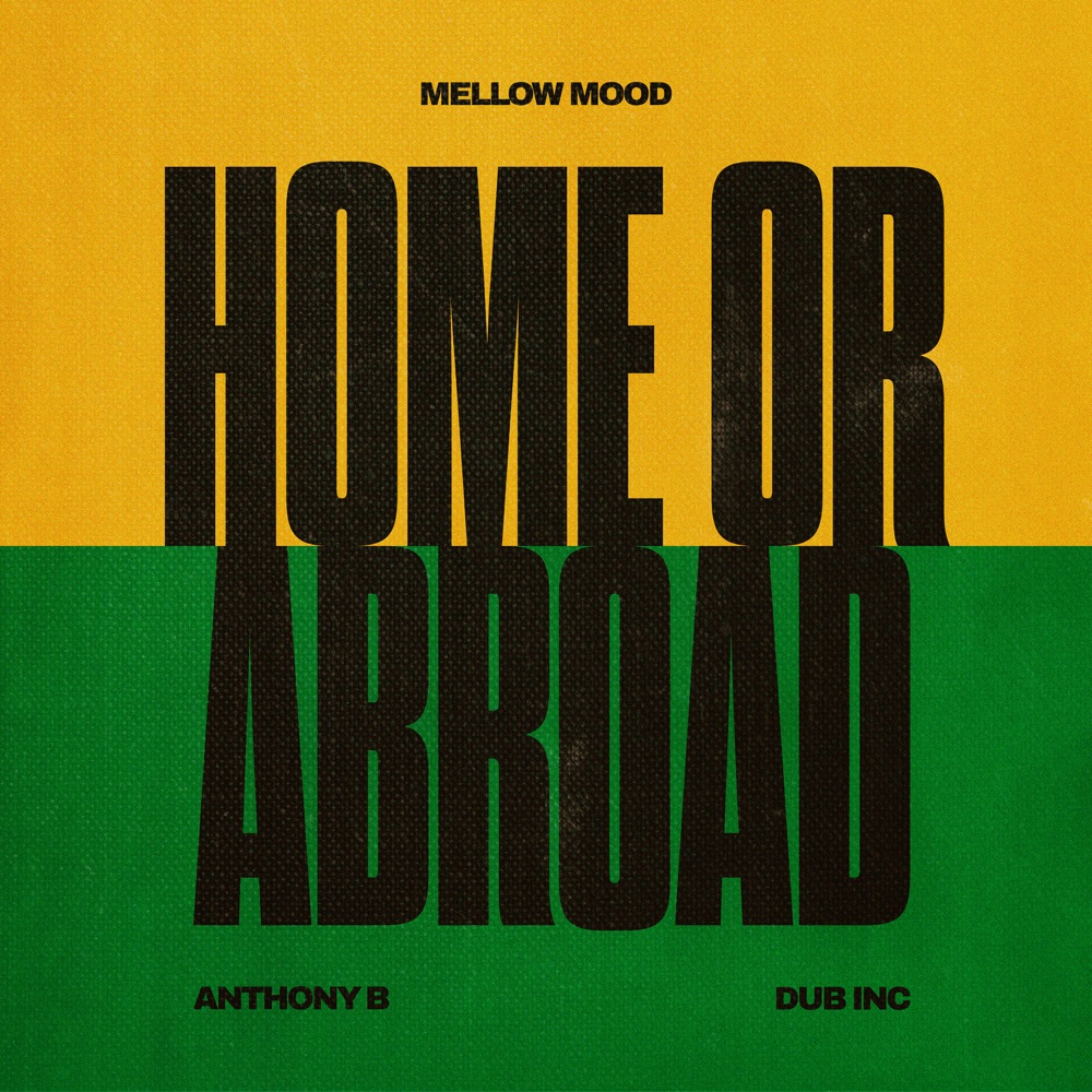 Обложка альбома «Home or Abroad - Single» — Mellow Mood, Dub Inc & Anthony B