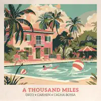 A THOUSAND MILES — DECO, CARMEN, CALMA BOSSA