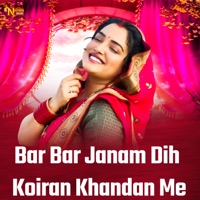 Bar Bar Janam Dih Koiran Khandan Me - Single - Abhay Kumar, Kundan Raj & Aakash Halchal